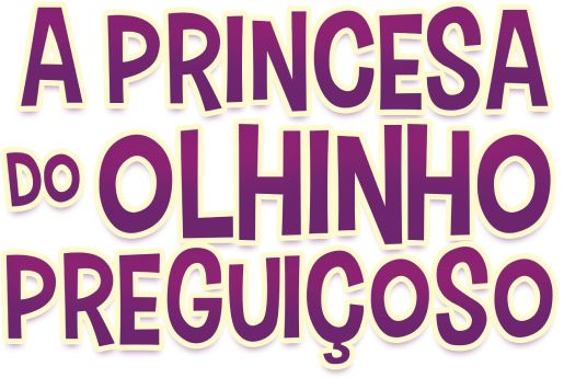 A Princesa do Olhinho Preguiçoso